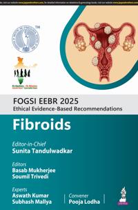 FOGSI EEBR 2025: Ethical Evidence-Based Recommendations: Fibroids