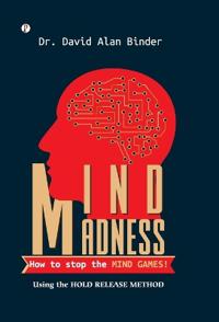 MIND MADNESS  How to stop the MIND GAMES (Edition1st)