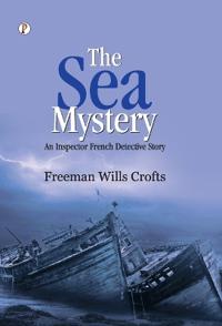 The Sea Mystery : An Inspector French Detective Story