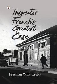 Inspector French's Greatest Case