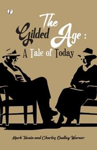 The Gilded Age A Tale of Today (Edition1st)