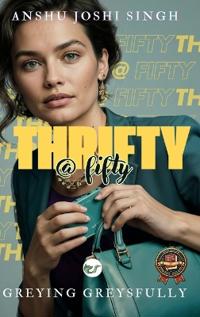 THRIFTY @ FIFTY: GREYING GREYS FULLY