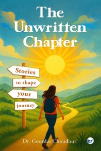 The Unwritten Chapter: Stories to Shape Your Journey (EditionSecond Edition)