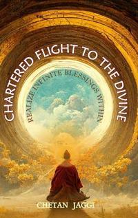 Bokomslag for "Chartered Flight to the Divine: Realize Infinite Blessings Within"