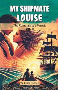 My Shipmate LouiseThe Romance of a Wreck Vol. II (Edition2024)