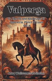 ValpergaOr, The Life And Adventures Of Castruccio, Prince Of Lucca Vol. II (Edition2024)