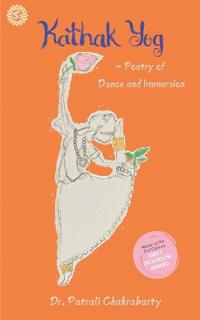 Kathak Yog -Poetry of Dance and Immersion