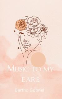 Music to My Ears