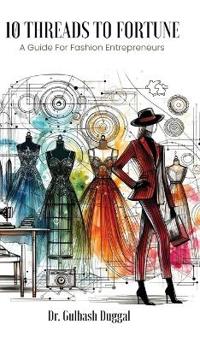 10 Threads to Fortune a Guide for Fashion Entrepreneurs