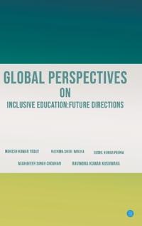 Global Perspectives on Inclusive Education: Future Directions.