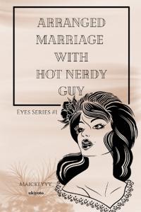 Arranged Marriage with Hot Nerdy Guy