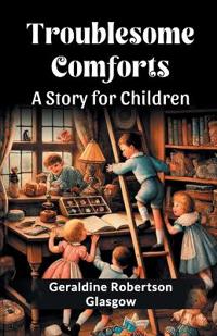 Troublesome ComfortsA Story for Children (Edition2024)