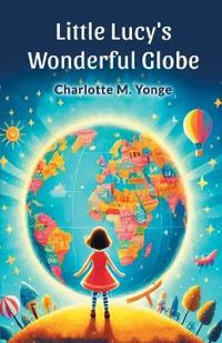 Little Lucy's Wonderful Globe (Edition2024)
