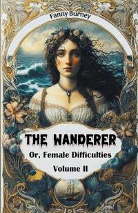 The WandererOr, Female Difficulties Volume II (Edition2024)