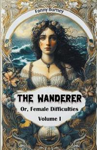 The WandererOr, Female Difficulties Volume I (Edition2024)