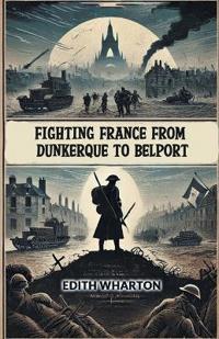 Fighting France From Dunkerque To Belport (Edition2024)