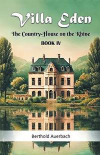 Villa EdenThe Country-House on the Rhine BOOK IV (Edition2024)