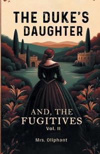 The Duke's DaughterAnd, The Fugitives VOL. II (Edition2024)
