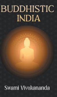 Buddhistic India (Edition1st)