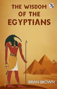 The Wisdom Of The Egyptians (EditionFirst Edition)