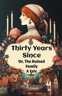 Thirty Years SinceOr, The Ruined Family A Tale (Edition2024)