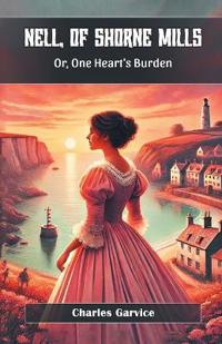 Nell, Of Shorne MillsOr, One Heart's Burden (Edition2024)