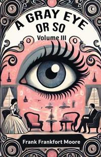 A Gray Eye Or So Volume III (Edition2024)