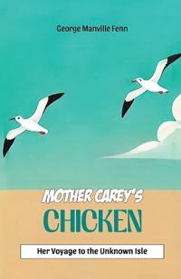 Mother Carey's ChickenHer Voyage to the Unknown Isle (Edition2024)