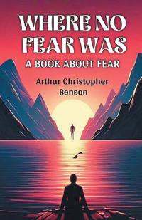Where No Fear WasA Book About Fear (Edition2024)
