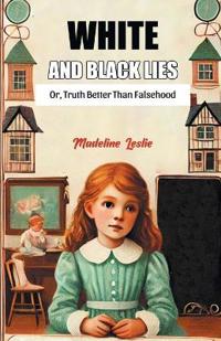 White And Black LiesOr, Truth Better Than Falsehood (Edition2024)