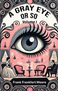 A Gray Eye Or So Volume I (Edition2024)
