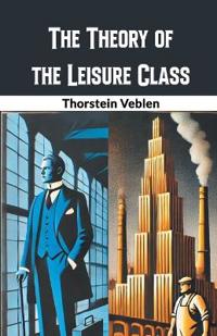 The Theory of the Leisure Class (Edition2024)