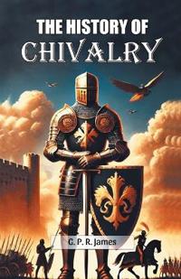 The History Of Chivalry (Edition2024)