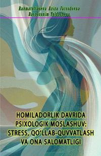 Homiladorlik Davrida Psixologik Moslashuv - Stress, Qo'llab-Quvvatlash Va Ona Salomatligi