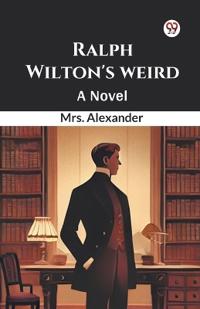 Ralph Wilton's Weird a Novel