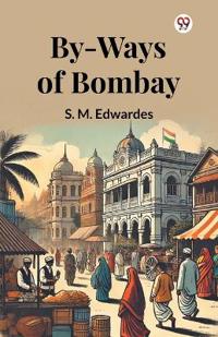 By-Ways Of Bombay (Edition1)
