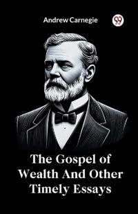 Bokomslag för "The Gospel of Wealth and Other Timely Essays"