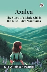 AzaleaThe Story of a Little Girl in the Blue Ridge Mountains (Edition1)