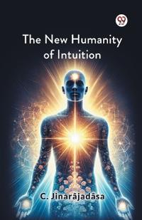 The New Humanity of Intuition