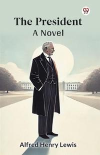 The PresidentA Novel (Edition1)