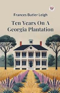 Ten Years on a Georgia Plantation