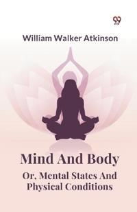 Mind and Body or, Mental States and Physical Conditions