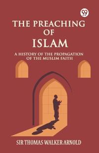 The Preaching of IslamA History of the Propagation of the Muslim Faith (Edition1)