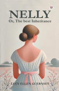 Nelly or, the Best Inheritance