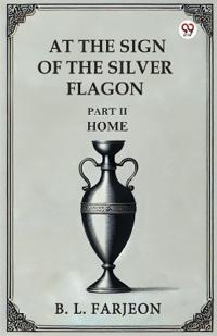 At the Sign of the Silver Flagon Part II Home