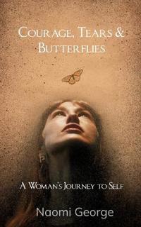 Courage, Tears & Butterflies (Edition1st)