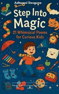 Step Into Magic: 21 Whimsical Poems for Curious Kids" (Edition1st)