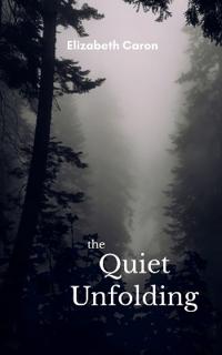 The Quiet Unfolding-Poems of Surrender and Awakening