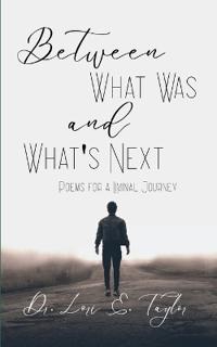 Between What Was and What's Next-Poems for a Liminal Journey