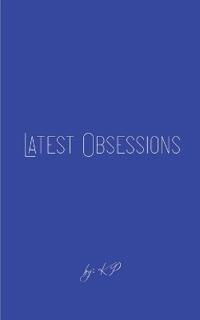 Latest Obsessions